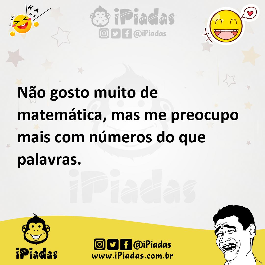 Ilustração de Não gosto muito de matemática, mas me preocupo mais com números do que... no iPiadas
