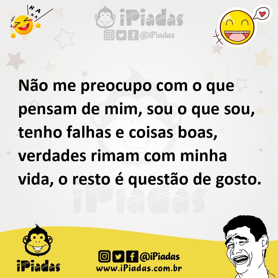 Ilustração de Não me preocupo com o que pensam de mim, sou o que sou, tenho falhas e... no iPiadas