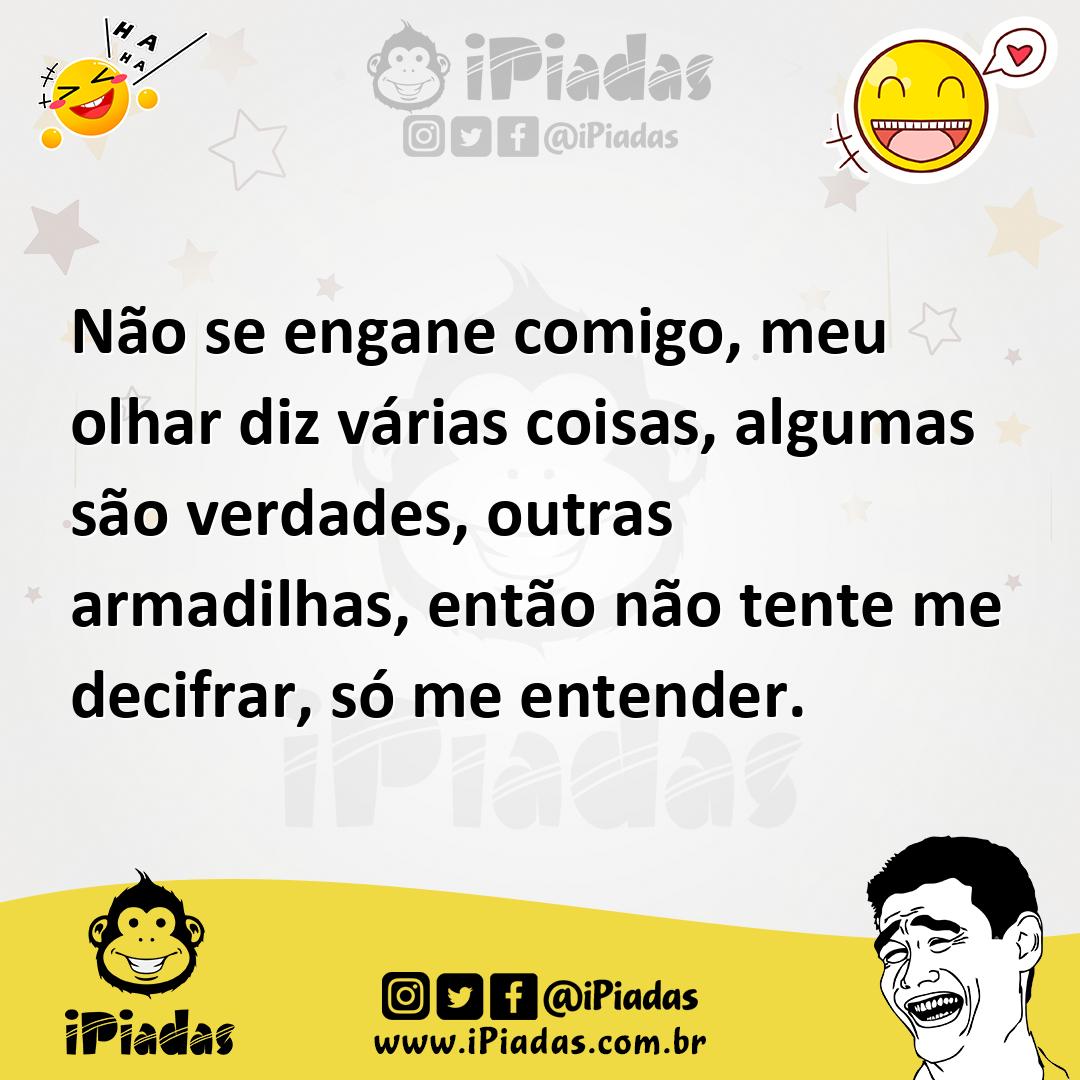 Ilustração de Não se engane comigo, meu olhar diz várias coisas, algumas são verdade... no iPiadas