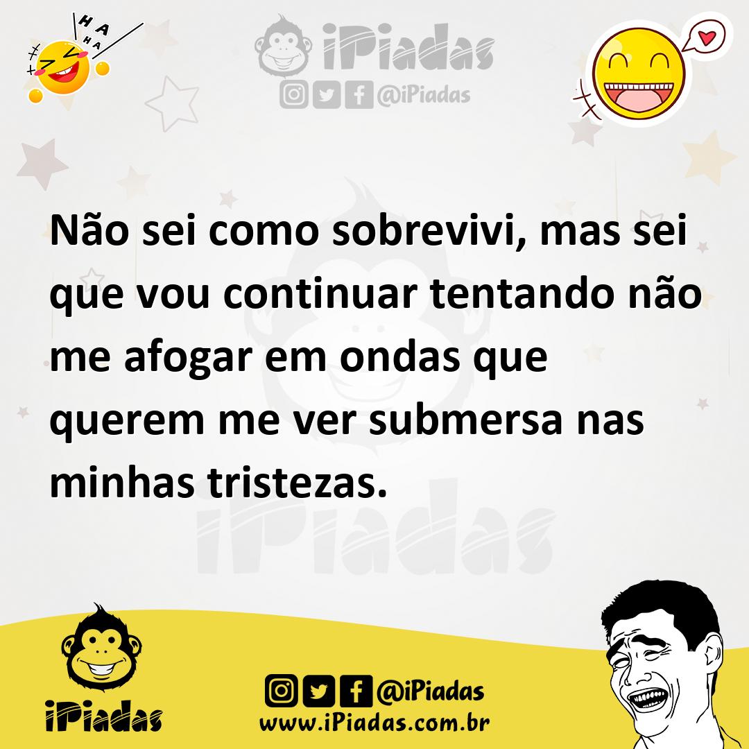 Ilustração de Não sei como sobrevivi, mas sei que vou continuar tentando não me afog... no iPiadas