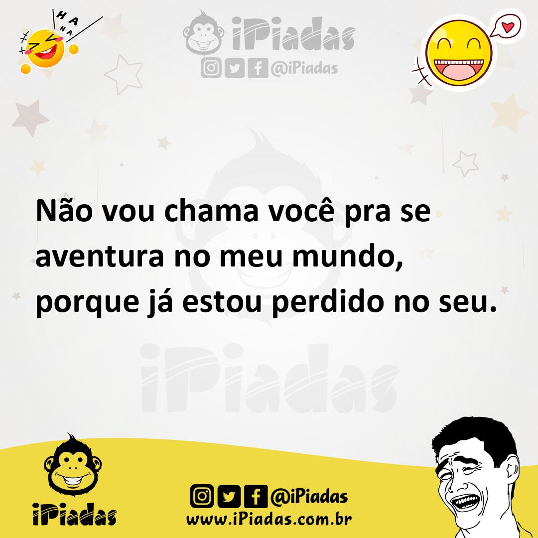 Ilustração de Não vou chama você pra se aventura no meu mundo, porque já estou perdi... no iPiadas