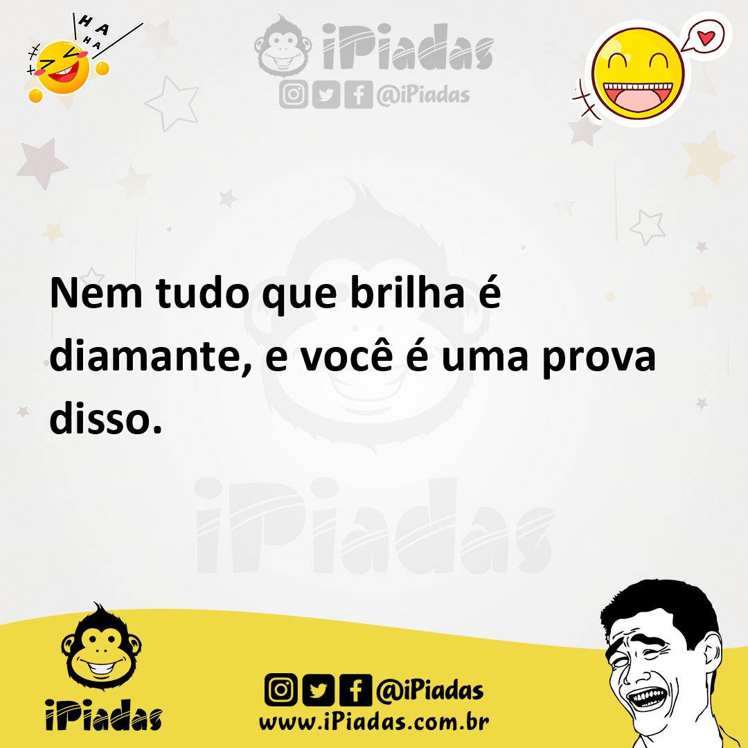 Ilustração de Nem tudo que brilha é diamante, e você é uma prova disso. no iPiadas