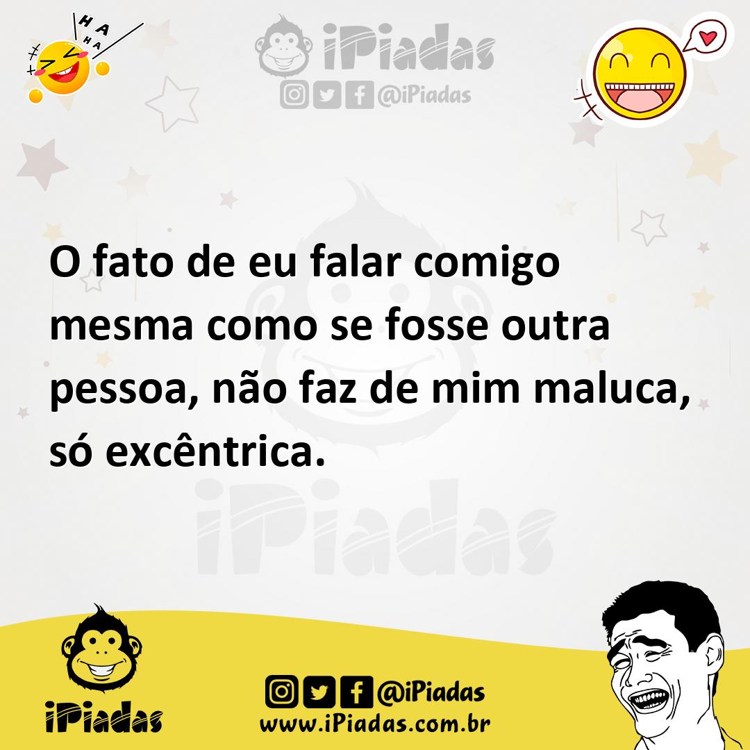 Ilustração de O fato de eu falar comigo mesma como se fosse outra pessoa, não faz de... no iPiadas
