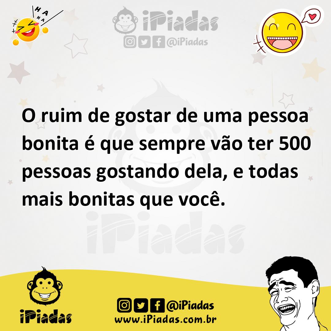 Ilustração de O ruim de gostar de uma pessoa bonita é que sempre vão ter 500 pessoas... no iPiadas