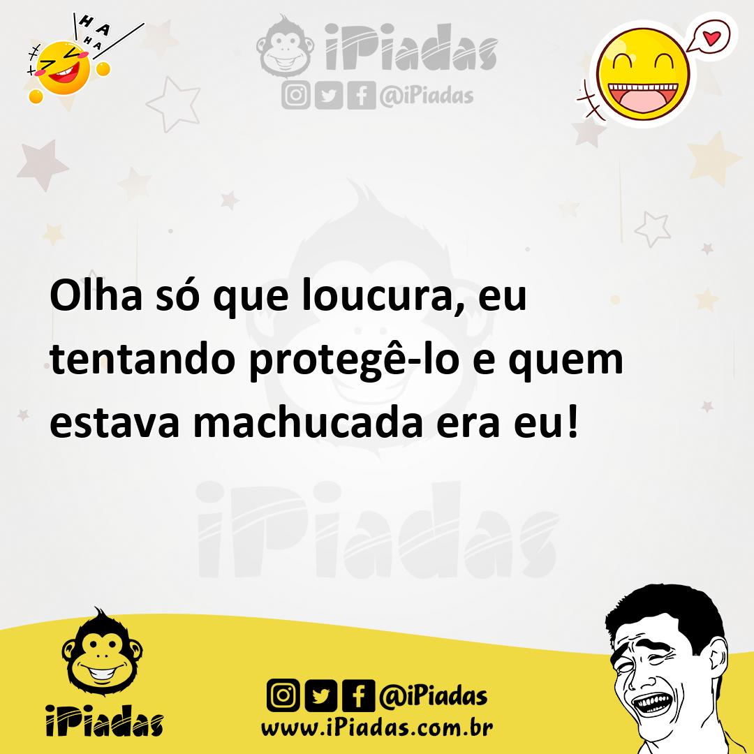 Ilustração de Olha só que loucura, eu tentando protegê-lo e quem estava machucada er... no iPiadas