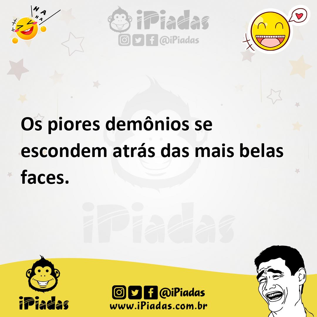 Ilustração de Os piores demônios se escondem atrás das mais belas faces. no iPiadas