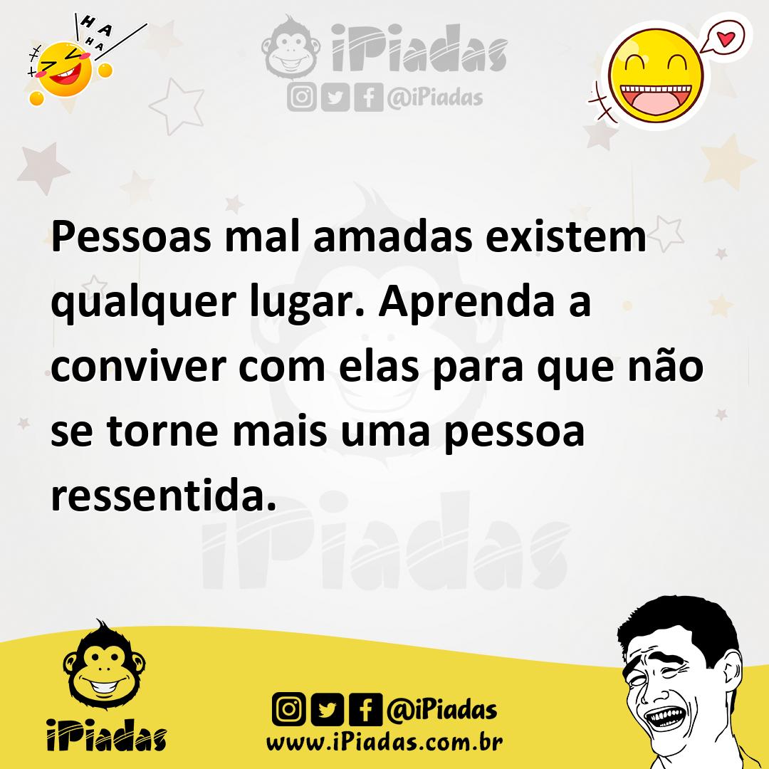 Ilustração de Pessoas mal amadas existem qualquer lugar. Aprenda a conviver com elas... no iPiadas