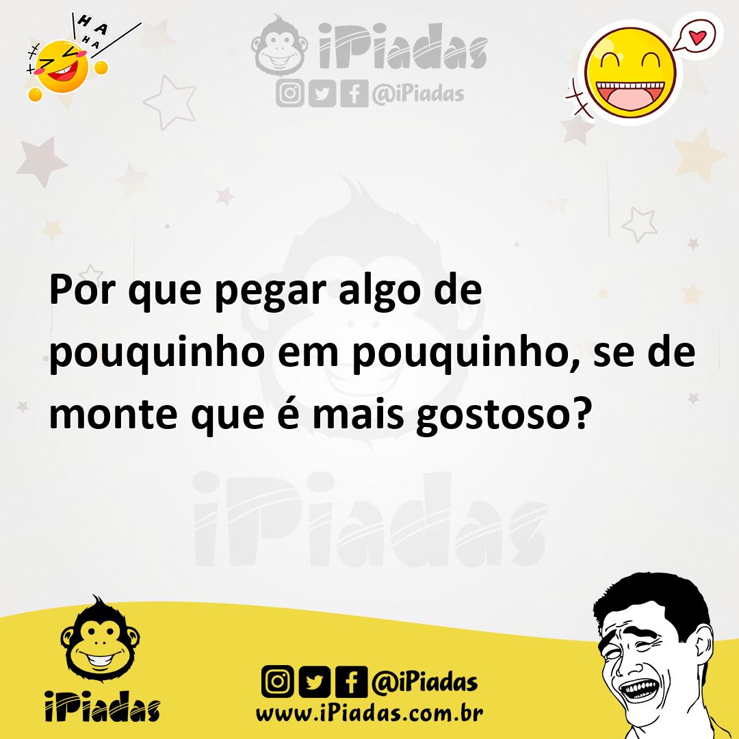 Ilustração de Por que pegar algo de pouquinho em pouquinho, se de monte que é mais g... no iPiadas
