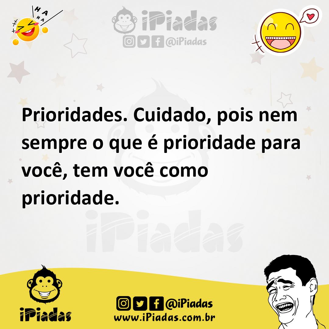Ilustração de Prioridades. Cuidado, pois nem sempre o que é prioridade para você, te... no iPiadas