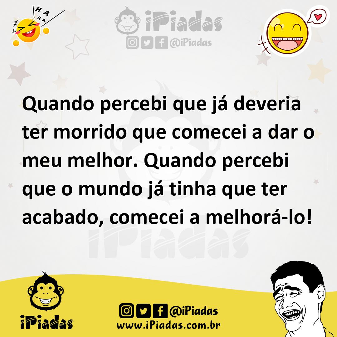 Ilustração de Quando percebi que já deveria ter morrido que comecei a dar o meu melh... no iPiadas