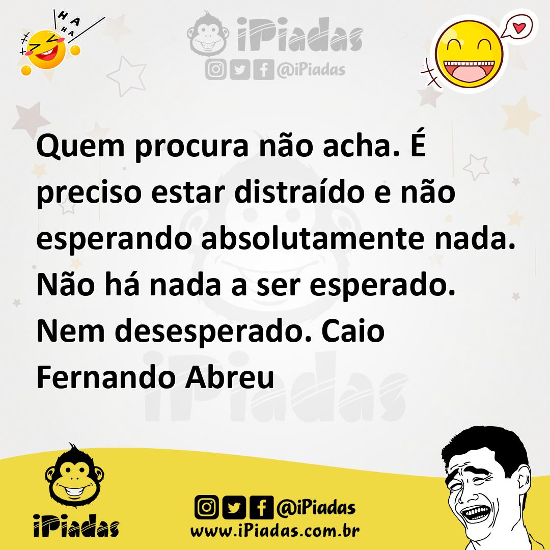 Ilustração de Quem procura não acha. É preciso estar distraído e não esperando absol... no iPiadas