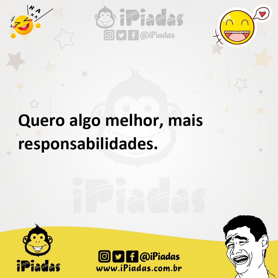 Ilustração de Quero algo melhor, mais responsabilidades. no iPiadas