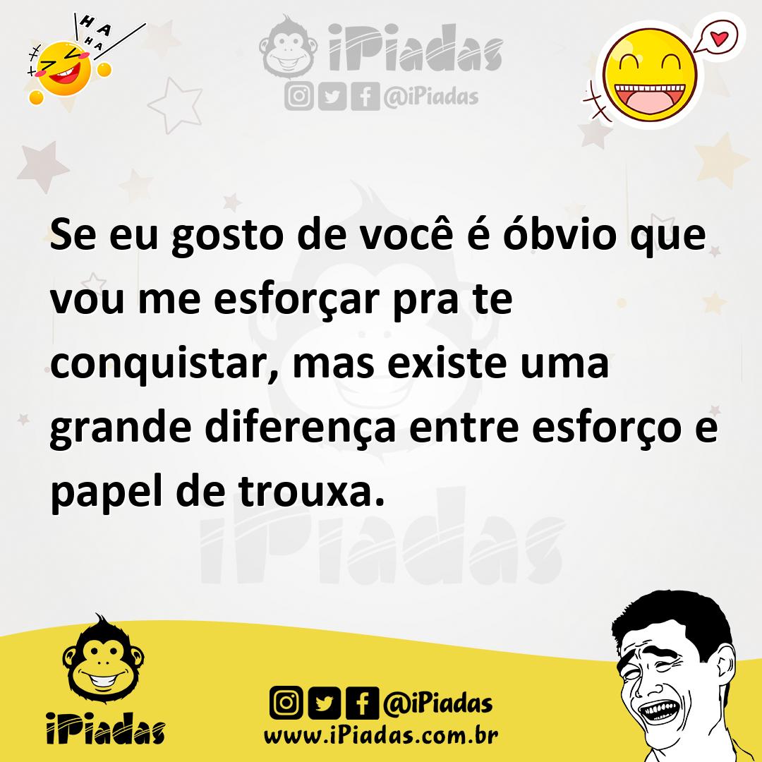 Ilustração de Se eu gosto de você é óbvio que vou me esforçar pra te conquistar, mas... no iPiadas
