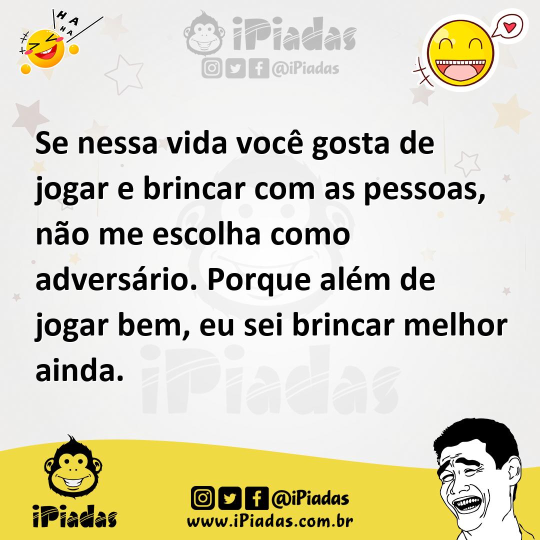 Ilustração de Se nessa vida você gosta de jogar e brincar com as pessoas, não me esc... no iPiadas