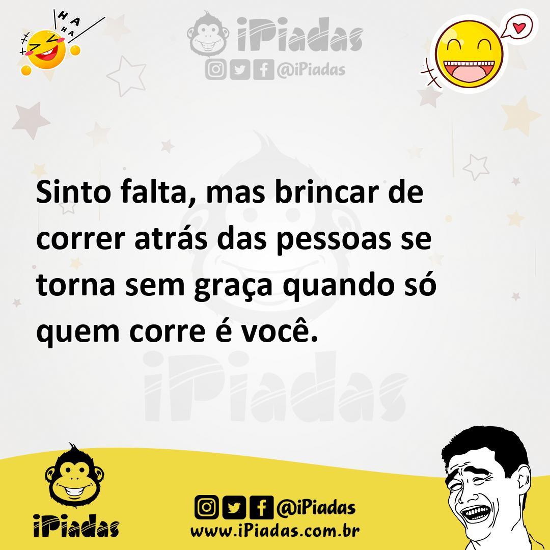 Ilustração de Sinto falta, mas brincar de correr atrás das pessoas se torna sem graç... no iPiadas