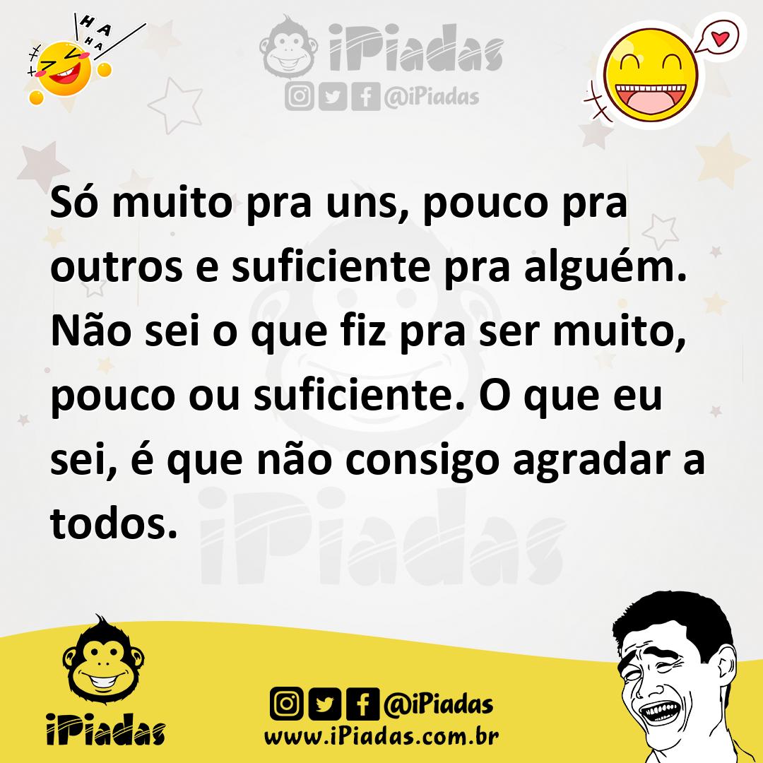 Ilustração de Só muito pra uns, pouco pra outros e suficiente pra alguém. Não sei o... no iPiadas