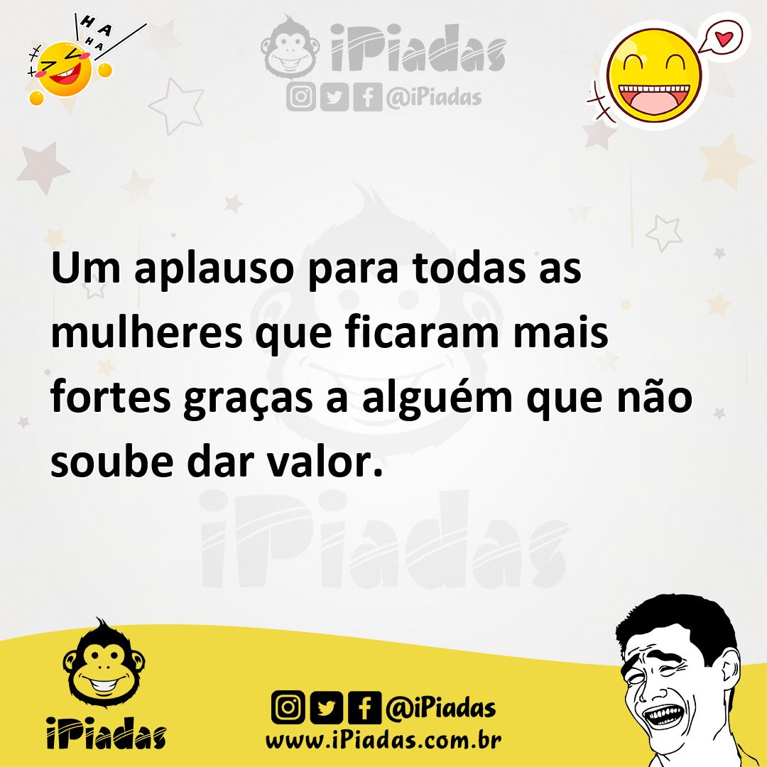 Ilustração de Um aplauso para todas as mulheres que ficaram mais fortes graças a alg... no iPiadas