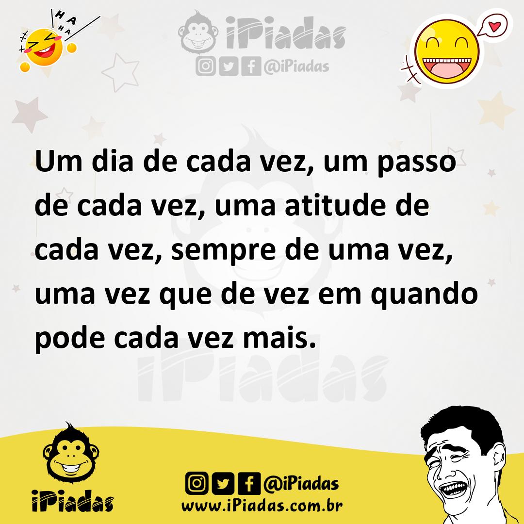 Ilustração de Um dia de cada vez, um passo de cada vez, uma atitude de cada vez, sem... no iPiadas