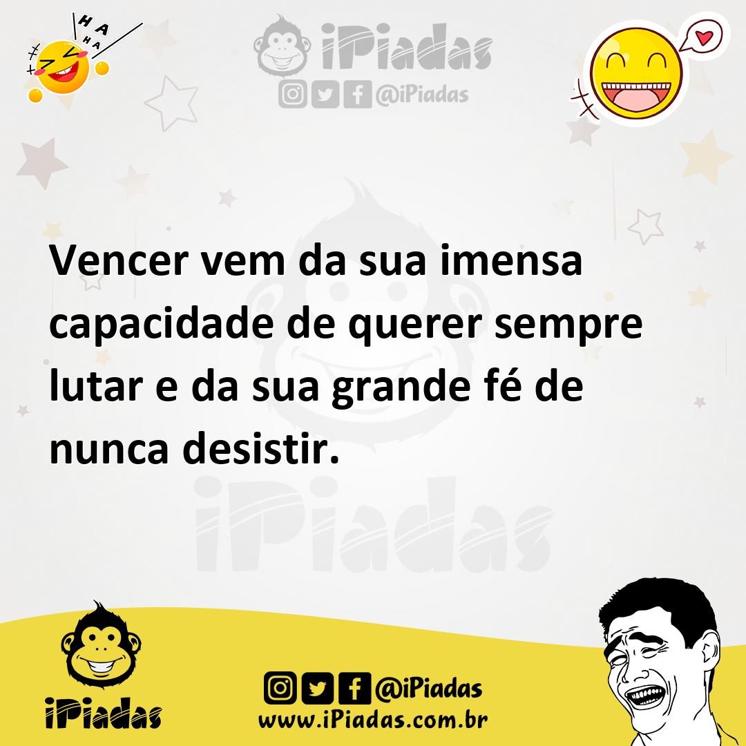 Ilustração de Vencer vem da sua imensa capacidade de querer sempre lutar e da sua gr... no iPiadas