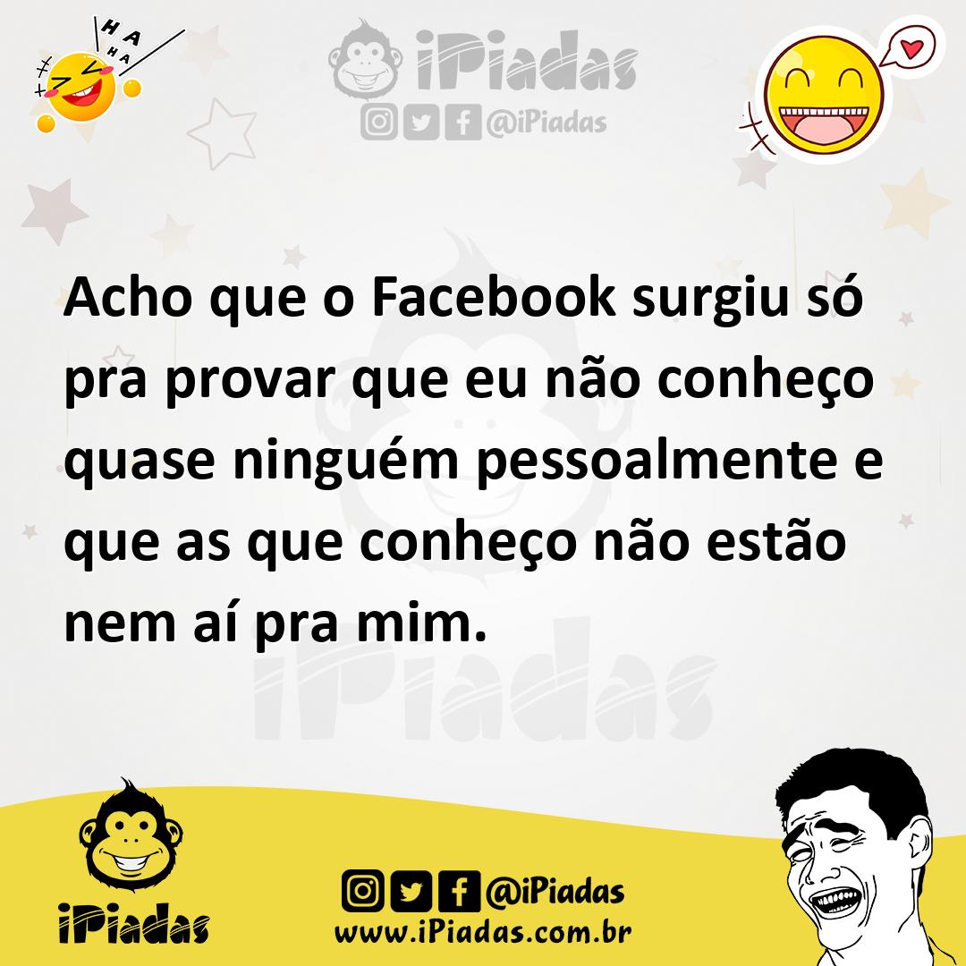 Ilustração de Acho que o Facebook surgiu só pra provar que eu não conheço quase ning... no iPiadas