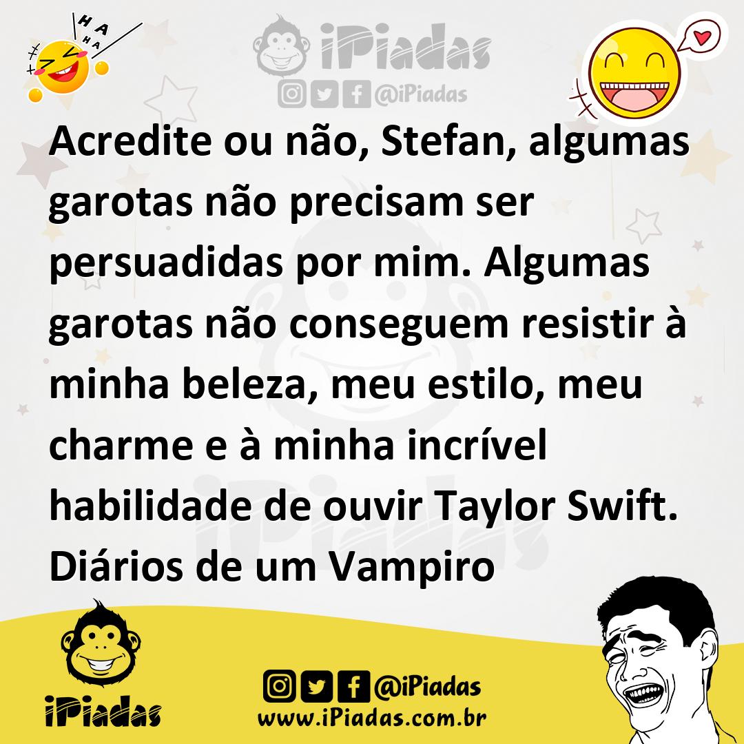 Ilustração de Acredite ou não, Stefan, algumas garotas não precisam ser persuadidas... no iPiadas