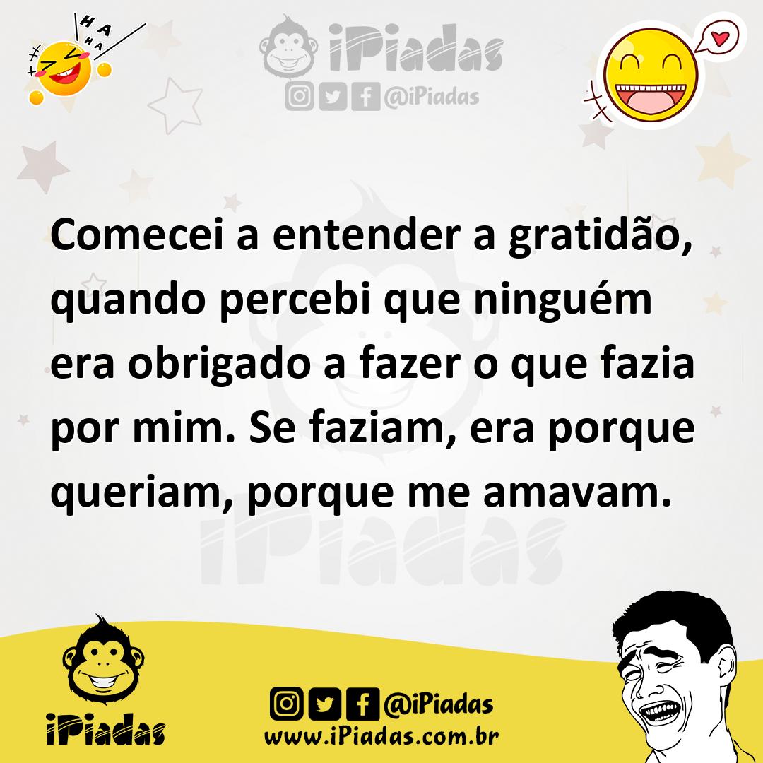 Ilustração de Comecei a entender a gratidão, quando percebi que ninguém era obrigado... no iPiadas
