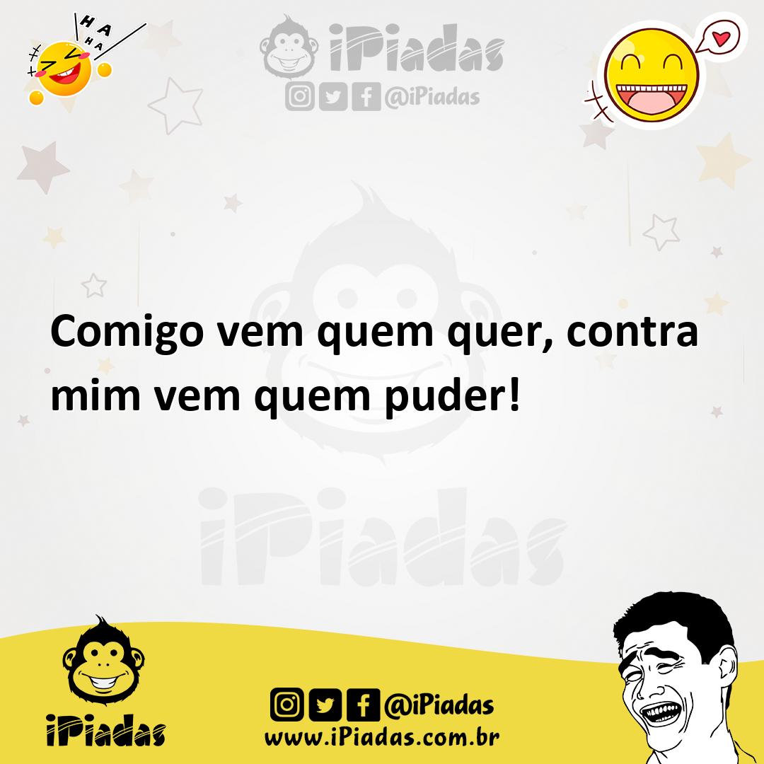 Ilustração de Comigo vem quem quer, contra mim vem quem puder! no iPiadas