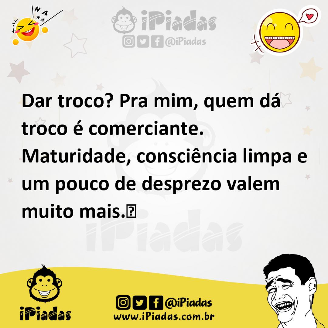Ilustração de Dar troco? Pra mim, quem dá troco é comerciante. Maturidade, consciênc... no iPiadas