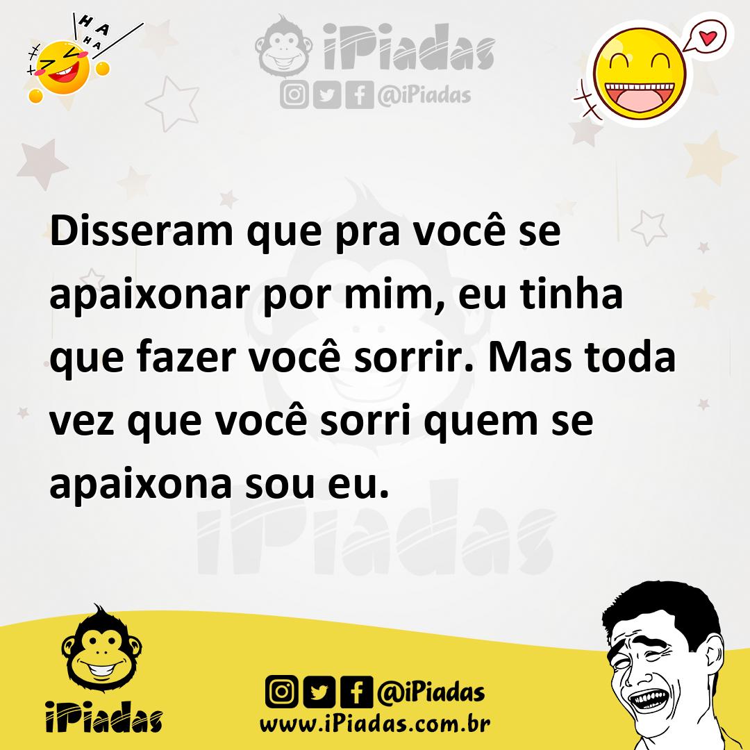 Ilustração de Disseram que pra você se apaixonar por mim, eu tinha que fazer você so... no iPiadas