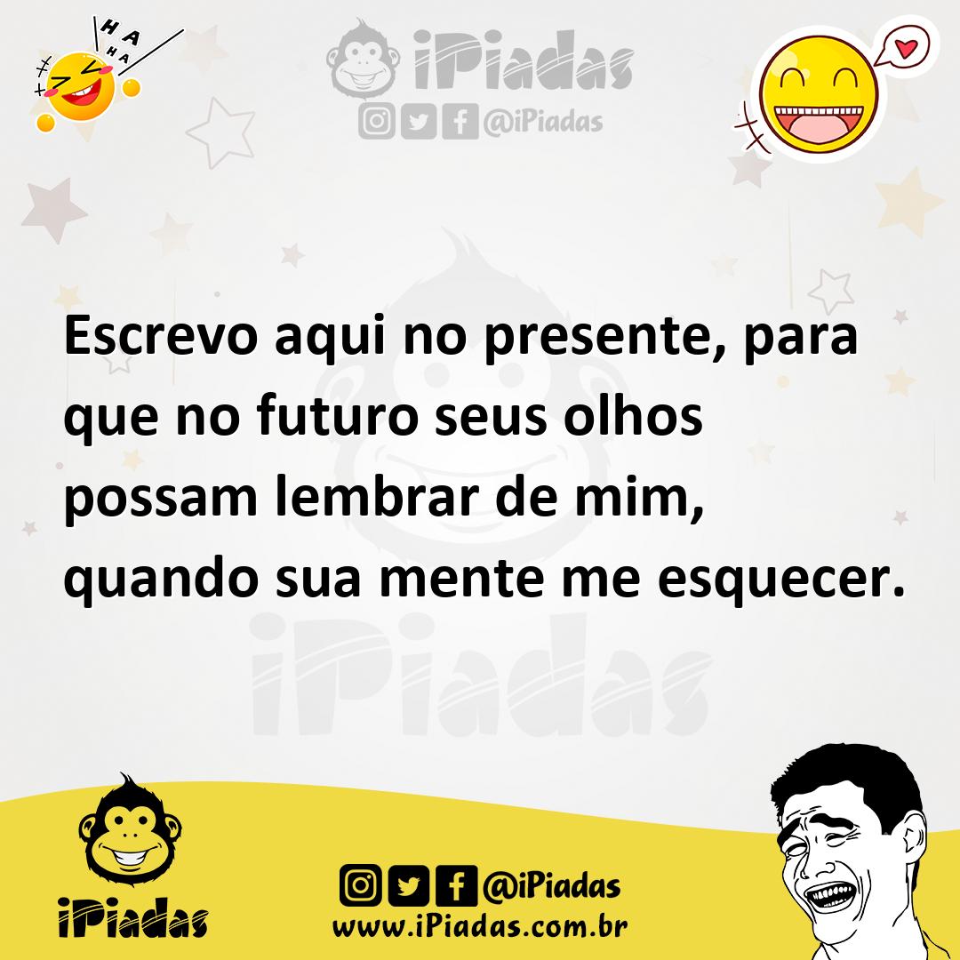 Ilustração de Escrevo aqui no presente, para que no futuro seus olhos possam lembrar... no iPiadas