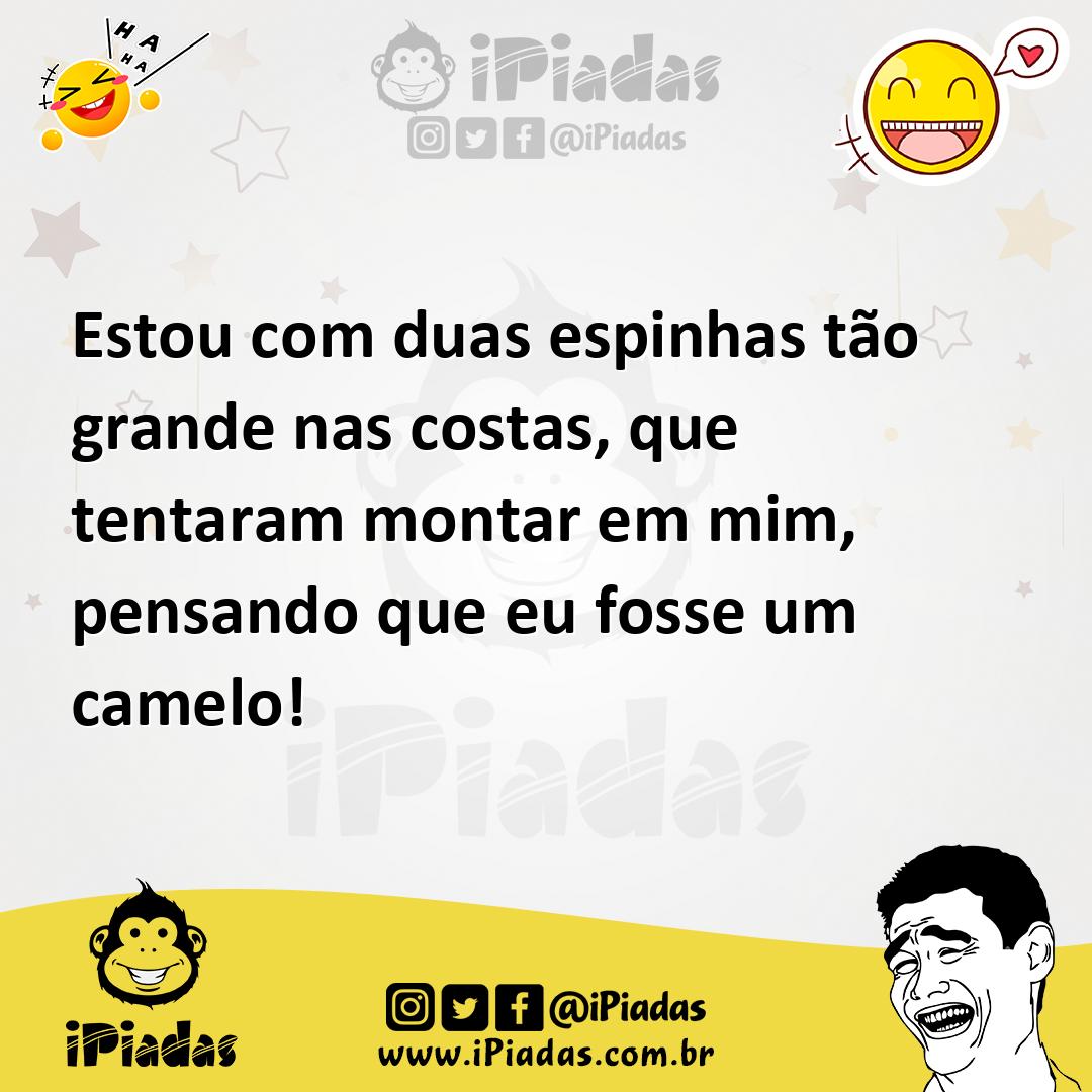 Ilustração de Estou com duas espinhas tão grande nas costas, que tentaram montar em... no iPiadas