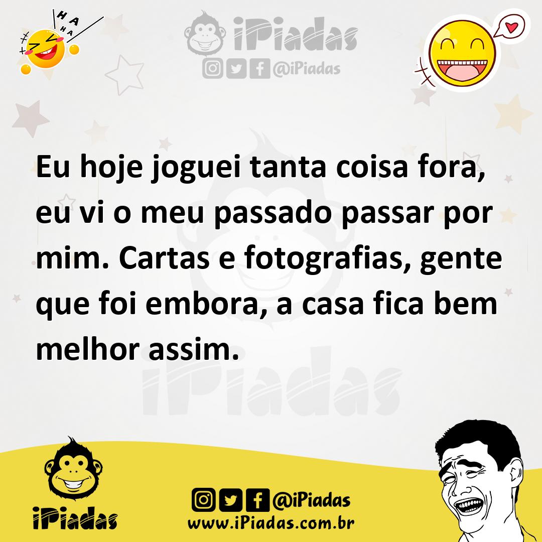 Ilustração de Eu hoje joguei tanta coisa fora, eu vi o meu passado passar por mim. C... no iPiadas