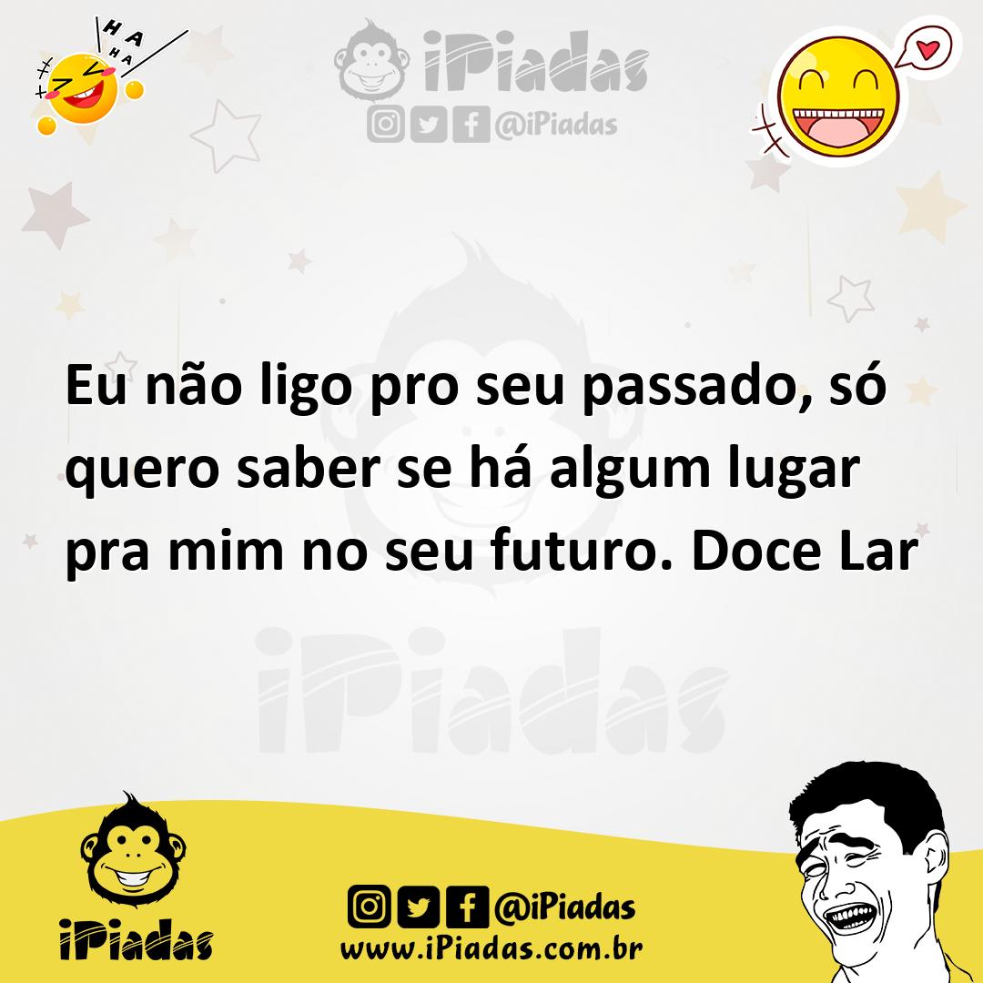 Ilustração de Eu não ligo pro seu passado, só quero saber se há algum lugar pra mim... no iPiadas