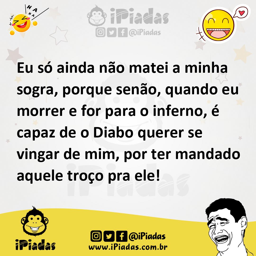 Ilustração de Eu só ainda não matei a minha sogra, porque senão, quando eu morrer e... no iPiadas