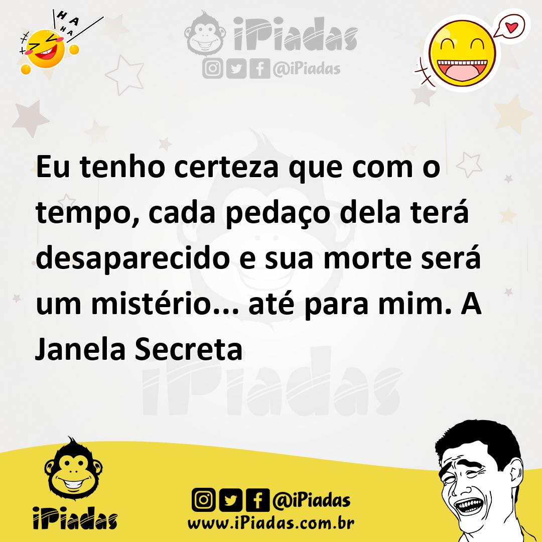 Ilustração de Eu tenho certeza que com o tempo, cada pedaço dela terá desaparecido e... no iPiadas