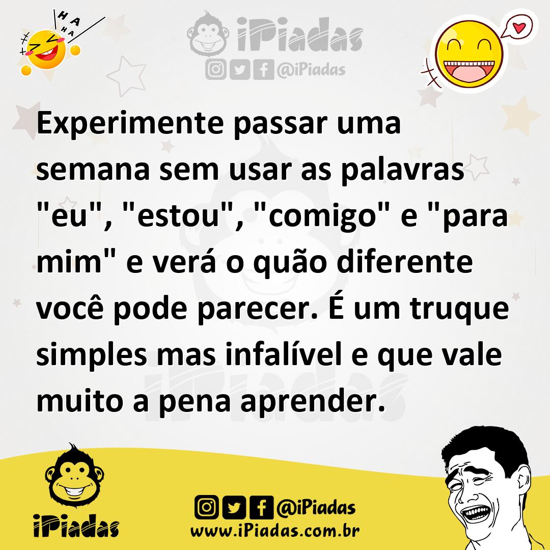 Ilustração de Experimente passar uma semana sem usar as palavras "eu", "estou", "com... no iPiadas