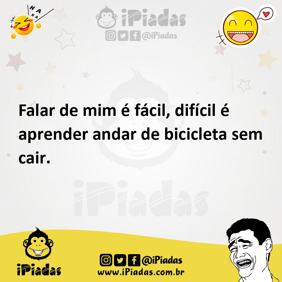 Ilustração de Falar de mim é fácil, difícil é aprender andar de bicicleta sem cair. no iPiadas