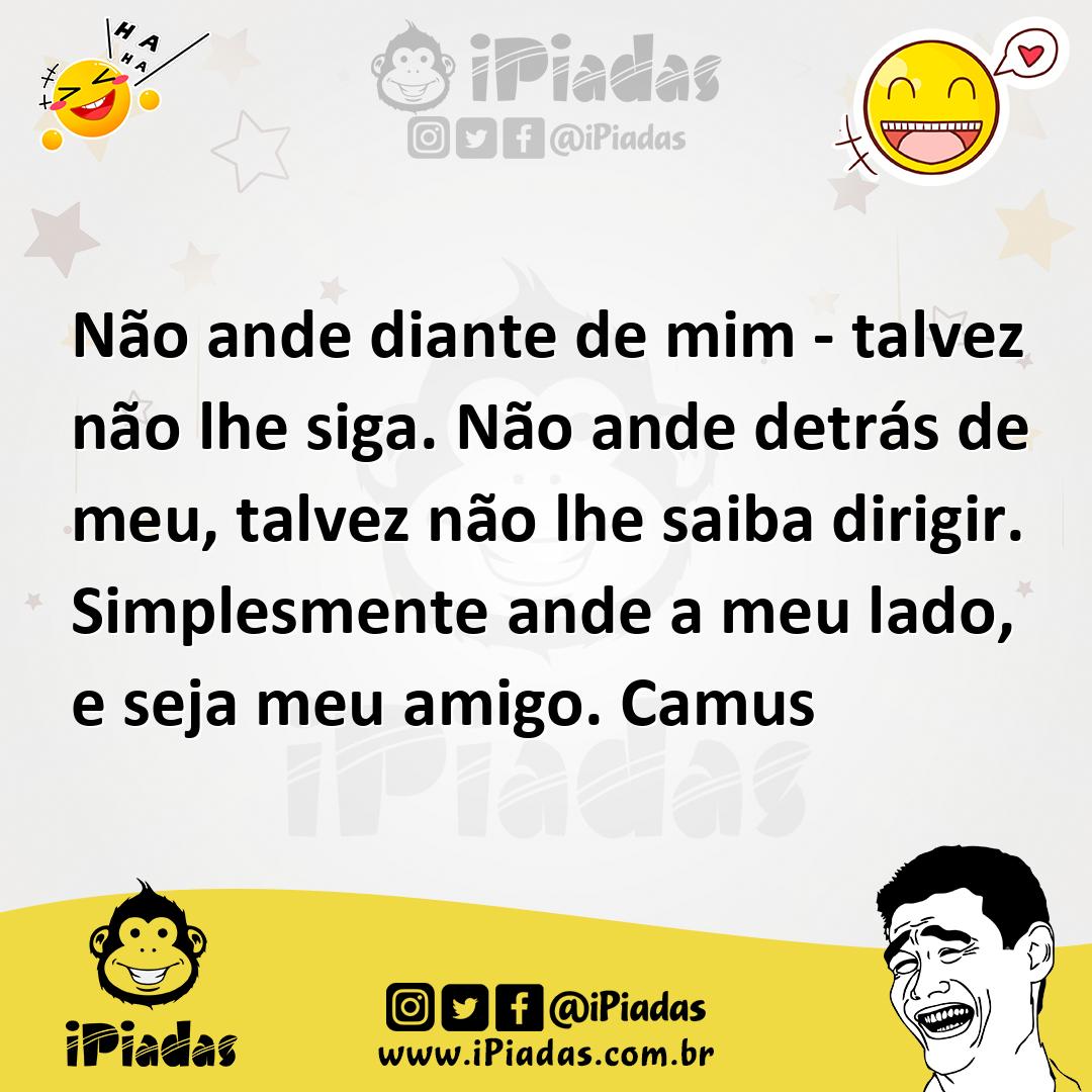 Ilustração de Não ande diante de mim - talvez não lhe siga. Não ande detrás de meu,... no iPiadas