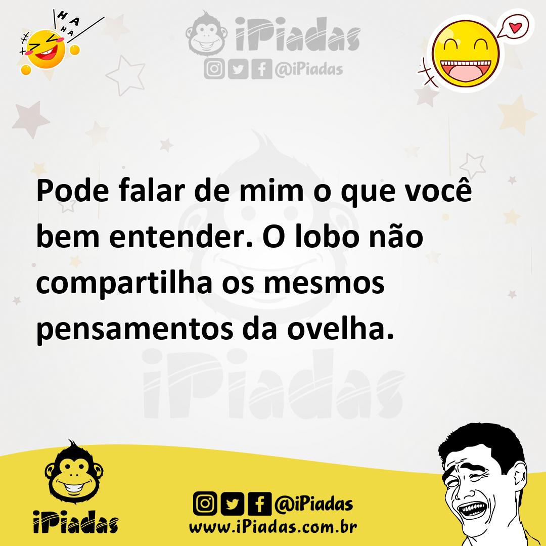 Ilustração de Pode falar de mim o que você bem entender. O lobo não compartilha os m... no iPiadas