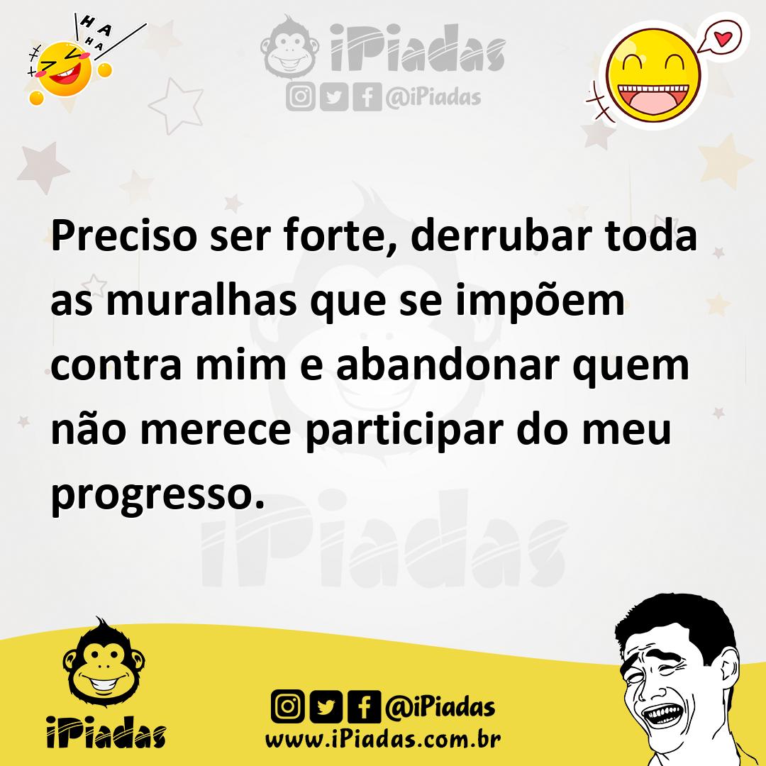Ilustração de Preciso ser forte, derrubar toda as muralhas que se impõem contra mim... no iPiadas