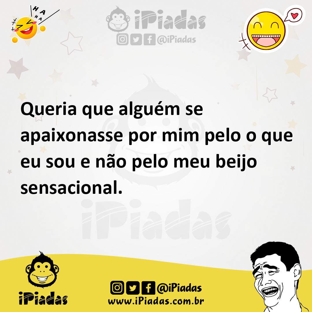 Ilustração de Queria que alguém se apaixonasse por mim pelo o que eu sou e não pelo... no iPiadas