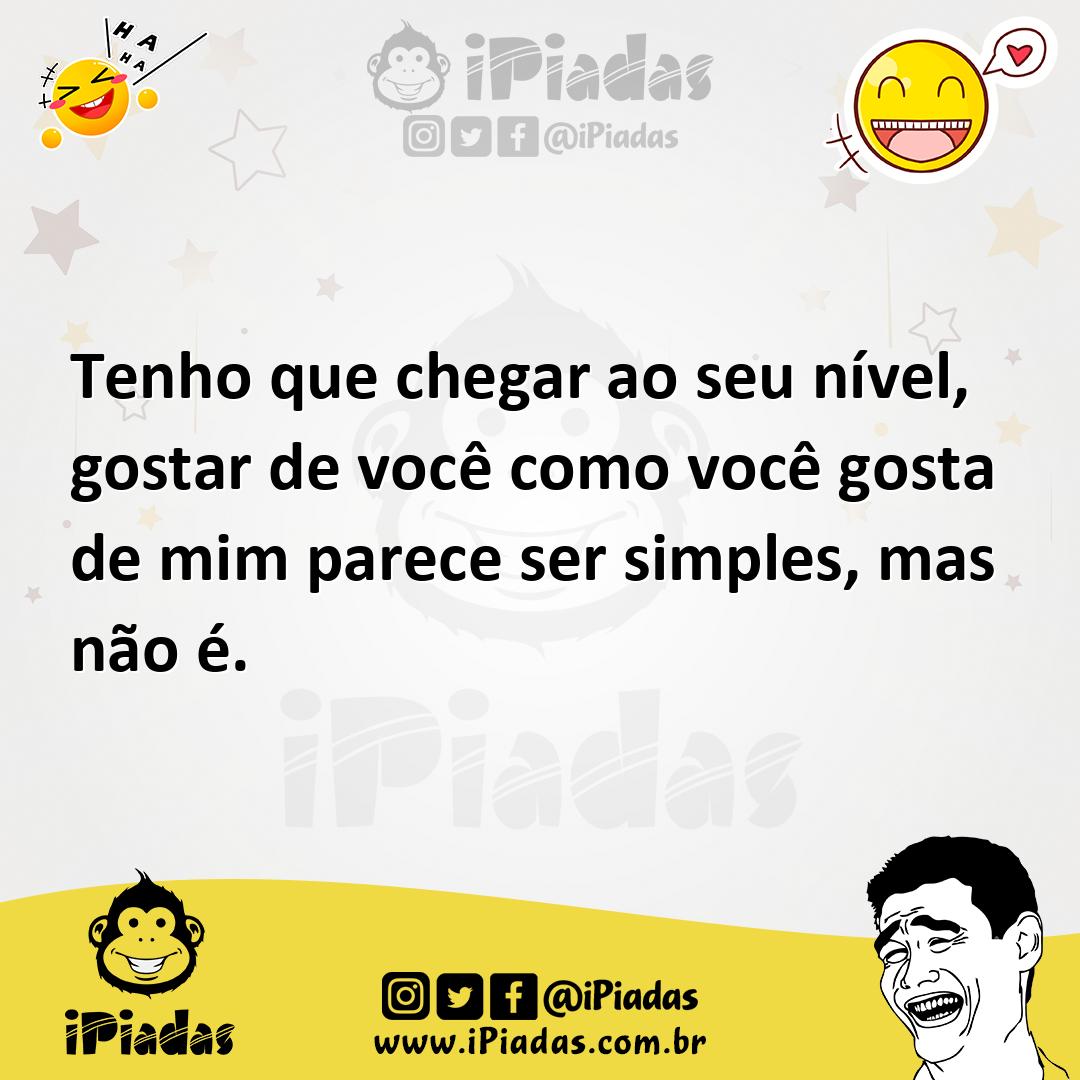 Ilustração de Tenho que chegar ao seu nível, gostar de você como você gosta de mim p... no iPiadas