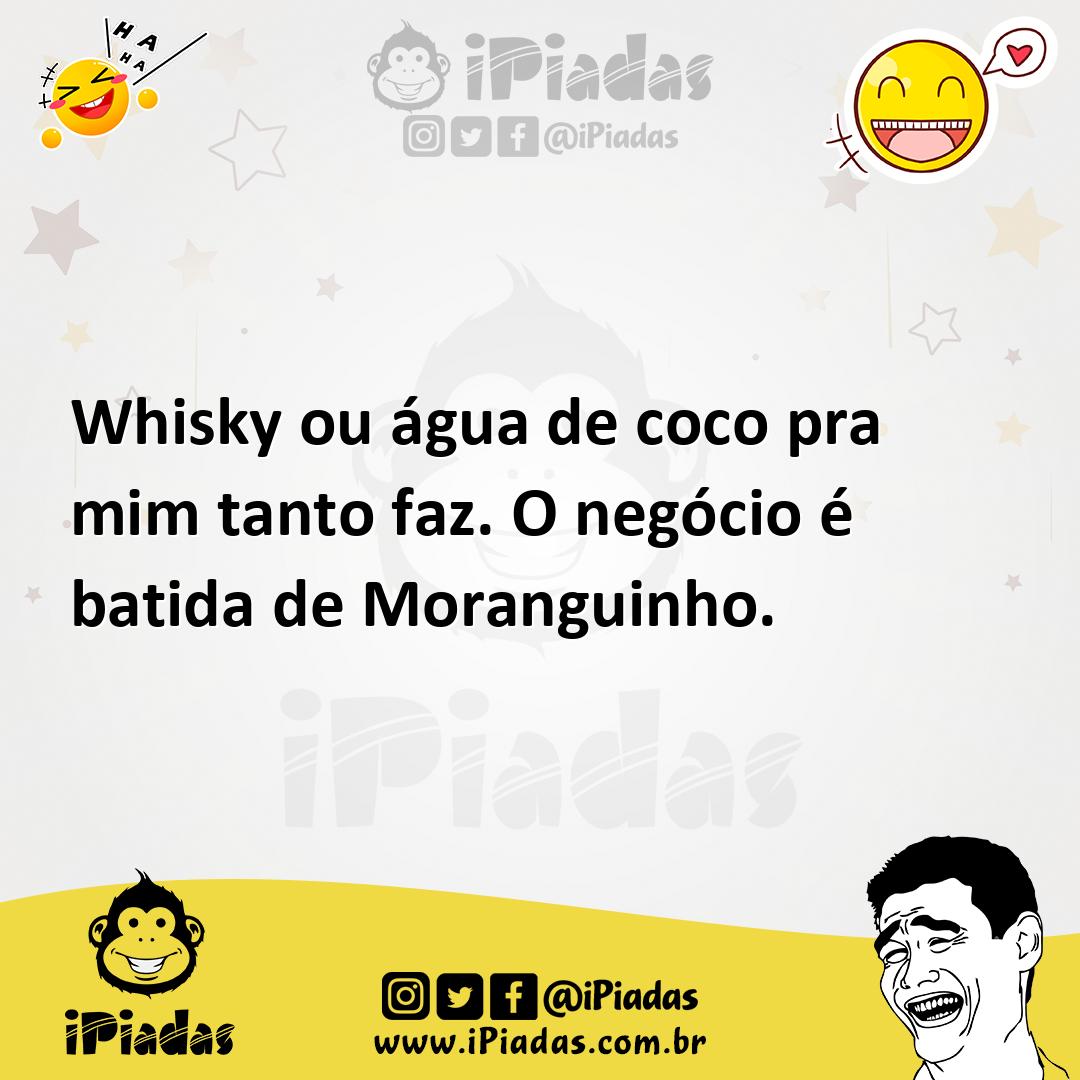 Ilustração de Whisky ou água de coco pra mim tanto faz. O negócio é batida de Morang... no iPiadas
