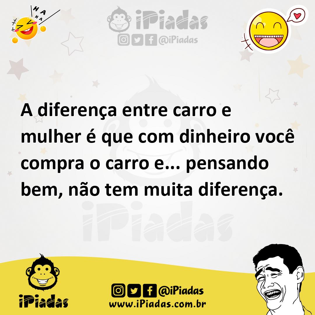 Ilustração de A diferença entre carro e mulher é que com dinheiro você compra o carr... no iPiadas