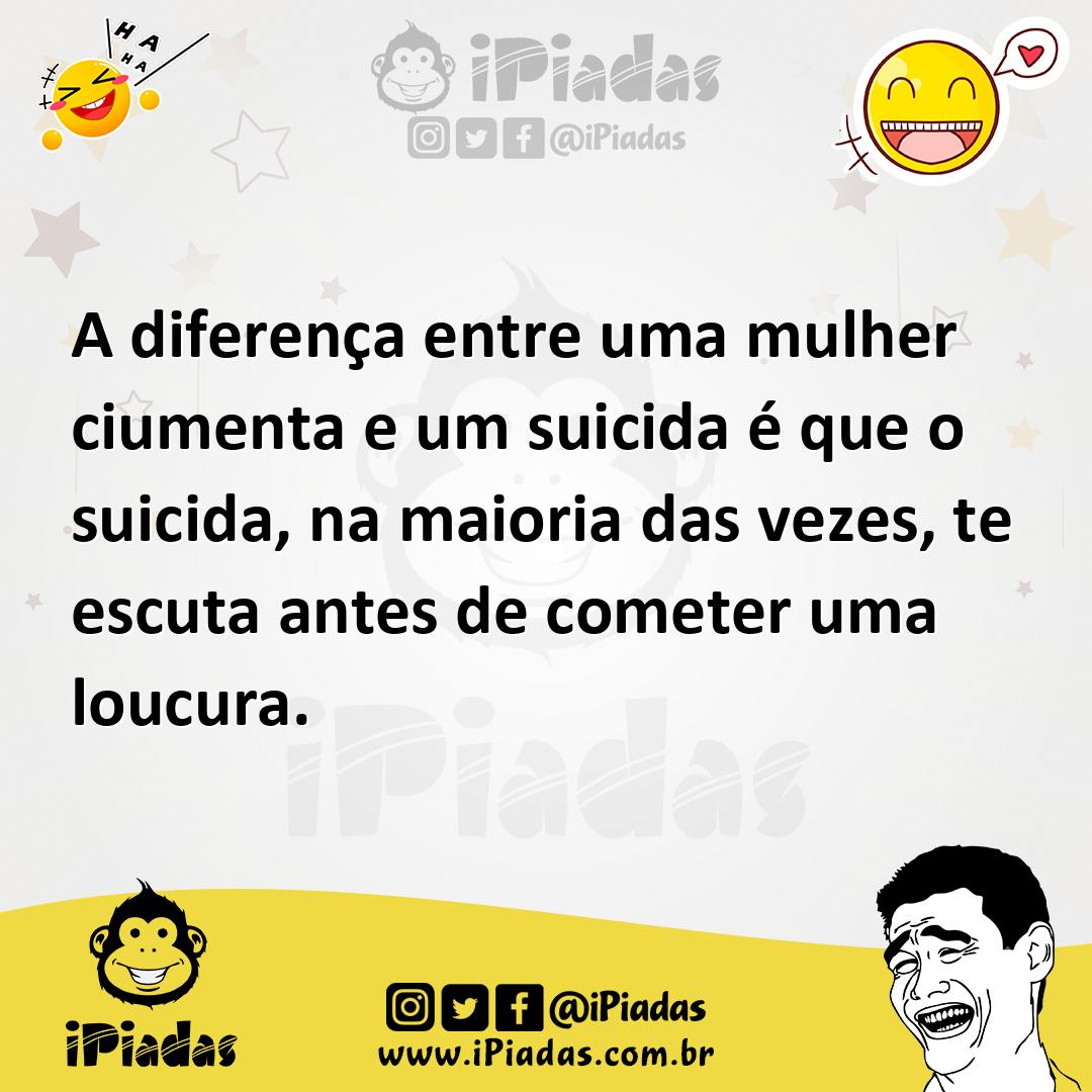 Ilustração de A diferença entre uma mulher ciumenta e um suicida é que o suicida, na... no iPiadas
