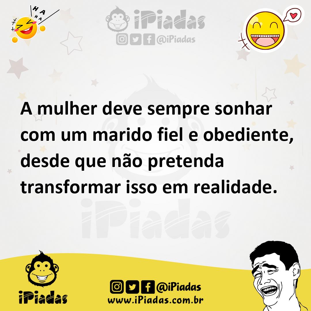 Ilustração de A mulher deve sempre sonhar com um marido fiel e obediente, desde que... no iPiadas
