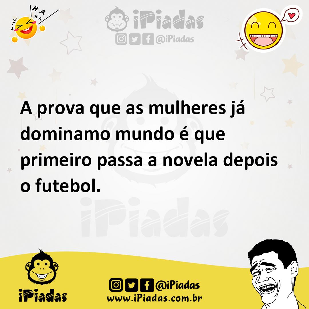 Ilustração de A prova que as mulheres já dominamo mundo é que primeiro passa a novel... no iPiadas