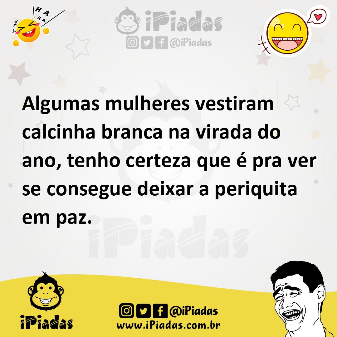 Ilustração de Algumas mulheres vestiram calcinha branca na virada do ano, tenho cert... no iPiadas