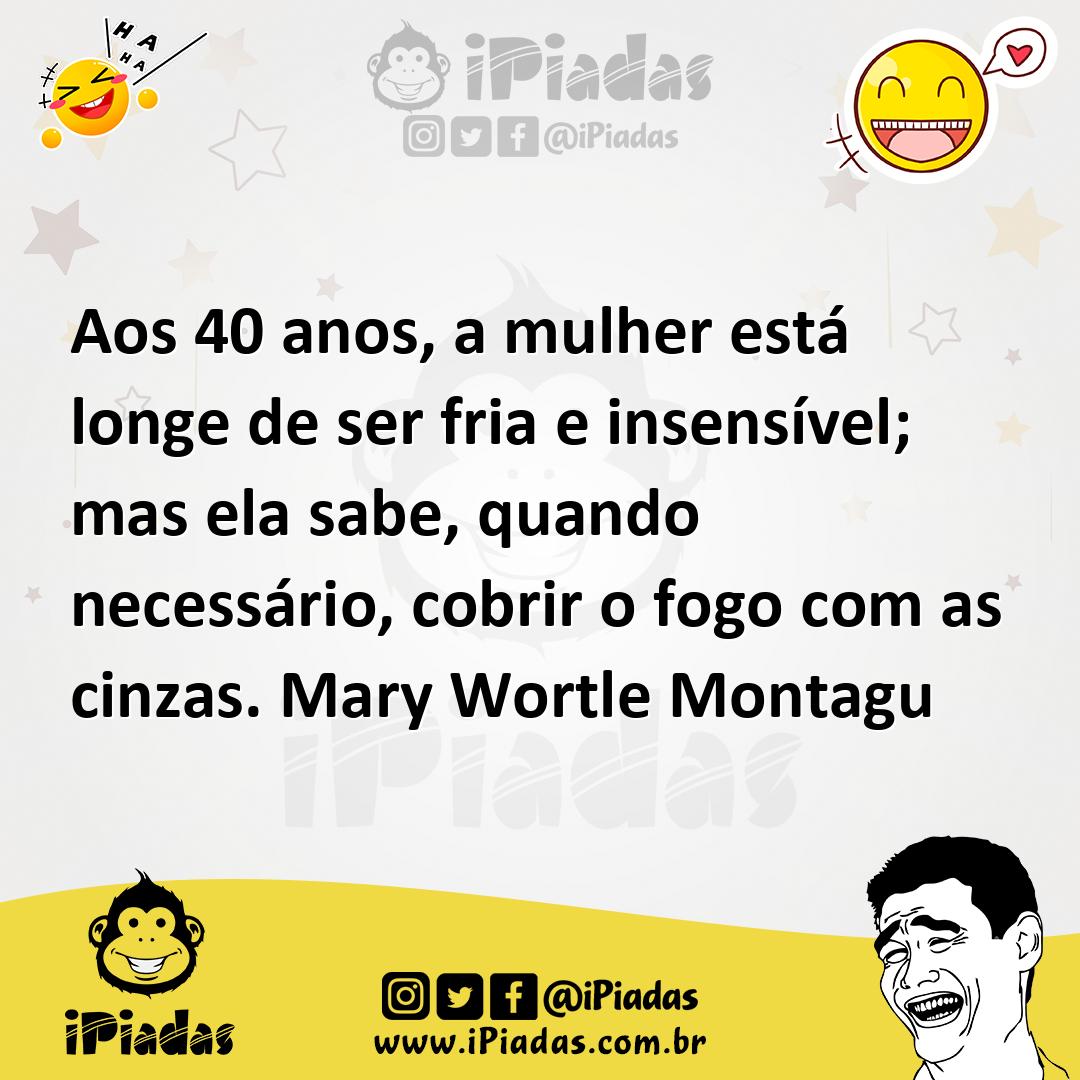 Aos 40 anos, a mulher está longe de ser fria e insensível; mas ela sab...