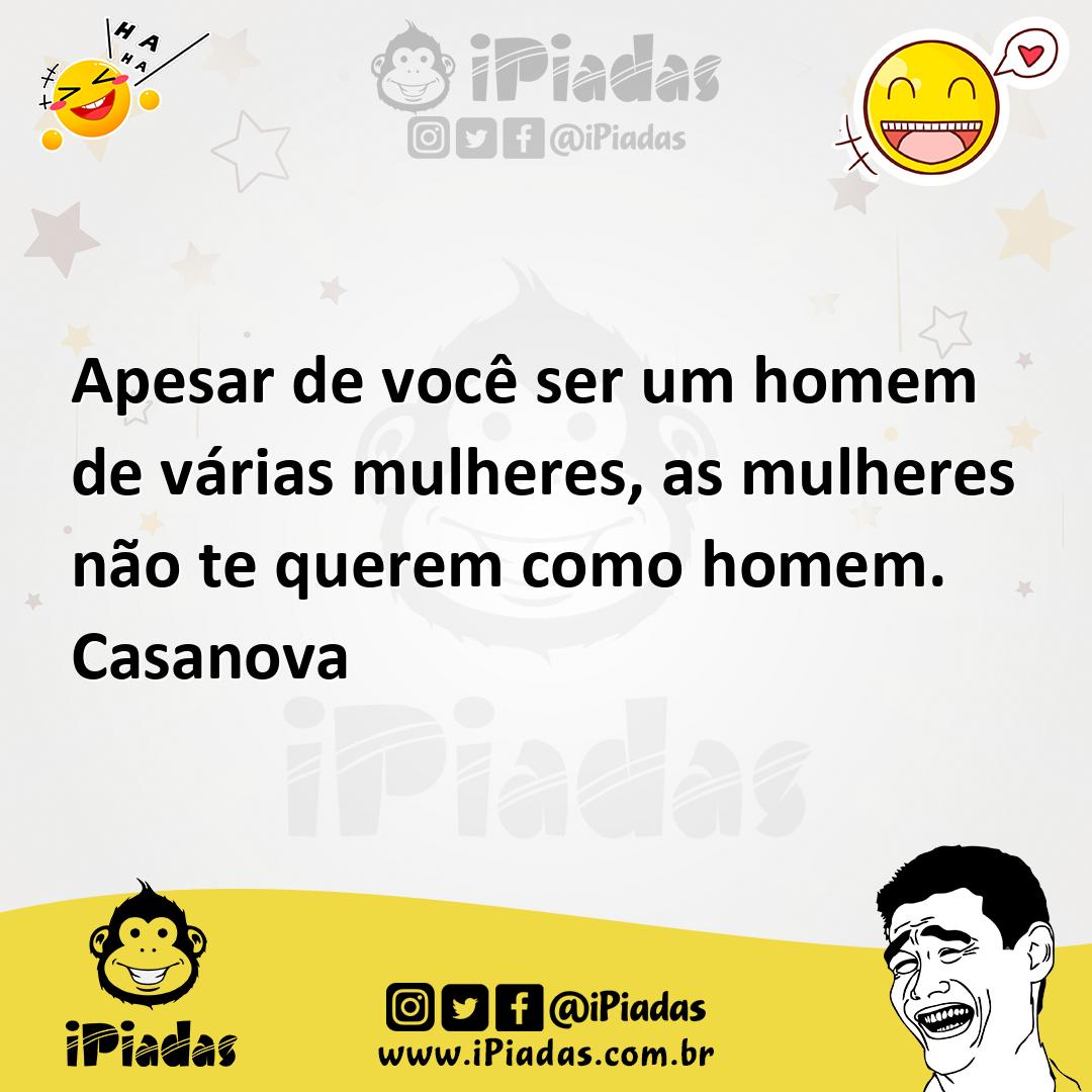 Ilustração de Apesar de você ser um homem de várias mulheres, as mulheres não te que... no iPiadas